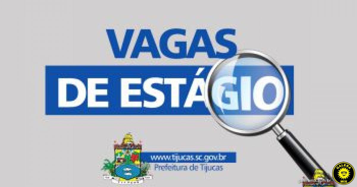 Prefeitura De Tijucas Abre Novas Vagas Para Est Gio Remunerado Galera Mix